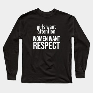 Women Want Respect Long Sleeve T-Shirt